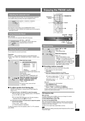 Page 2727
Using sound effects / Enjoying the FM/AM radio
RQTX0094
Enjoying the FM/AM radio
You can adjust the amount of bass. The unit automatically selects the 
most suitable setting according to the type of playback source.
≥To check the current setting, press [SUBWOOFER LEVEL].
≥The setting you make is retained, and recalled every time you play the 
same type of source.
Main unit only
You can enhance the subwoofer effect with strong bass.
You can adjust the surround sound levels.
Preparation
≥Press [i,`VOL]...