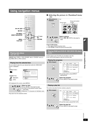 Page 1717
Using navigation menus
RQTX0275
Using navigation menus
[DVD-VR] Select “DATA” in “DVD-VR/DATA” ( ➜ 22, “OTHERS” menu) to 
play WMA, MP3 or JPEG contents.
You can select to play from your desired item while the “DATA-DISC” 
screen is displayed.
e.g.
≥ To display/exit the screen, press [MENU].
Play starts from the selected content.
∫ Selecting the picture in Thumbnail menu
[JPEG]
To go to other group
1 Press [ 3] to select the group name.
2 Press [ 2,1] to select the group and press [OK].
≥ Titles...