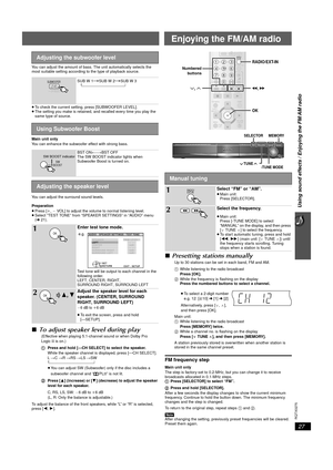 Page 2727
Using sound effects / Enjoying the FM/AM radio
RQTX0275
Enjoying the FM/AM radio
You can adjust the amount of bass. The unit automatically selects the 
most suitable setting according to the type of playback source.
≥To check the current setting, press [SUBWOOFER LEVEL].
≥ The setting you make is retained, and recalled every time you play the 
same type of source.
Main unit only
You can enhance the subwoofer effect with strong bass.
You can adjust the surround sound levels.
Preparation
≥ Press [ i,`...