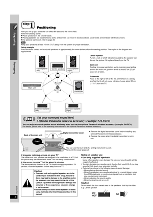 Page 66
Simple Setup
Positioning
RQTX0275
How you set up your speakers can affect the bass and the sound field. 
Note the following points:
≥Place speakers on flat secure bases.
≥ Placing speakers too close to floors, walls, and corners can result  in excessive bass. Cover walls and windows with thick curtains.
≥ For optional wall mount, refer to page 29.
[Note]
Keep your speakers at least 10 mm (
13/32z ) away from the system for proper ventilation.
Setup example 
Place the front, center, and surround...