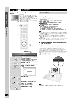 Page 1212
RQTX0210
Quick Start Guide
Getting Started
The Smart setup screen assists you in making necessary 
settings.≥Language
Select the language used on menu screen.≥TV aspectSelect the aspect to suit your TV.≥Speaker checkListen to speaker output to  confirm speaker connections.≥Auto speaker setupAdjust the speaker output level automatically. ( Bbelow)≥Speaker outputMake surround sound setting for speaker output.≥TV audioSelect the audio input connection from your TV.
For AUX connection ( B9): Select...