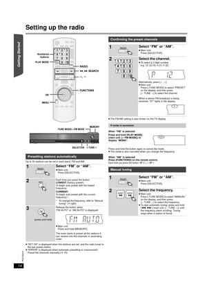 Page 1414
RQTX0210
Getting Started
Playing Discs
Other Operations
Reference
Setting up the radio
Up to 30 stations can be set in each band, FM and AM.
≥ “SET OK” is displayed when the stati ons are set, and the radio tunes to 
the last preset station.
≥ “ERROR” is displayed when automatic presetting is unsuccessful. 
Preset the channels manually ( B15). ≥
The FM/AM setting is also shown on the TV display.
When “FM” is selected
Press and hold the button again to cancel the mode.
≥ The mode is also canceled when...