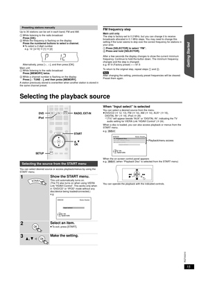 Page 1515
RQTX0210
Getting Started
Playing Discs
Other Operations
Reference
Up to 30 stations can be set in each band, FM and AM.
A station previously stored is overwritten when another station is stored in 
the same channel preset.FM frequency step
Main unit only
The step is factory-set to 0.2-MHz, but you can change it to receive 
broadcasts allocated in 0.1-MHz steps. You may need to change this 
setting if the tuner seems to skip over the correct frequency for stations in 
your area.
1 Press [SELECTOR] to...