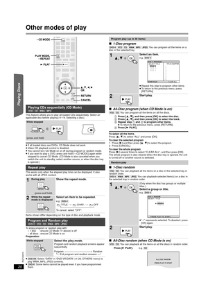 Page 2020
RQTX0210
Getting Started
Playing Discs
Other Operations
Reference
Other modes of play
This feature allows you to play all loaded CDs sequentially. Select an 
applicable disc before playing ( B19, Selecting a disc).
≥If all loaded discs are DVDs, CD Mode does not work.
≥ Video CD playback control is disabled.
≥ You cannot turn CD Mode on or off during program or random mode.
≥ If you want to play a DVD, press and hold [—CD MODE] again while 
stopped to cancel CD Mode. (CD Mode is also canceled when you...