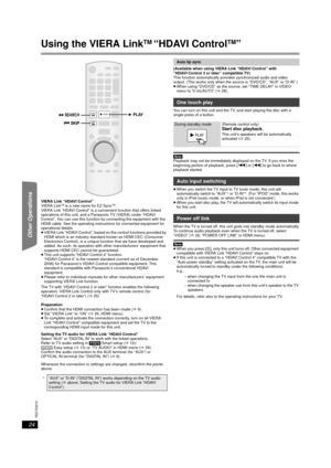 Page 2424
RQTX0210
Getting Started
Playing Discs
Other Operations
Reference
Other Operating 
Using the VIERA LinkTM “HDAVI ControlTM”
VIERA Link “HDAVI Control”
VIERA LinkTM is a new name for EZ SyncTM. 
VIERA Link “HDAVI Control” is a co nvenient function that offers linked 
operations of this unit, and a Panasonic TV (VIERA) under “HDAVI 
Control”. You can use this function by connecting the equipment with the 
HDMI cable. See the operating instructions for connected equipment for 
operational details.
≥...
