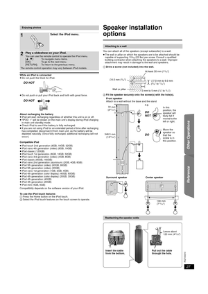 Page 2727
RQTX0210
Getting Started
Playing Discs
Other Operations
Reference
While an iPod is connected
≥ Do not push the Dock for iPod.
≥ Do not push or pull your iPod back and forth with great force.
About recharging the battery
≥ iPod will start recharging regardless of whether this unit is on or off.
≥ “IPOD ¢” will be shown on the main unit’s display during iPod charging 
in main unit standby mode.
≥ Check iPod to see if the battery is fully recharged.
≥ If you are not using iPod for an extended period of...