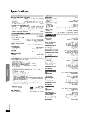 Page 3434
RQTX0210
Getting Started
Playing Discs
Other Operations
Reference
Specifications
AMPLIFIER SECTION
RMS Output Power: Dolby Digital Mode Front Ch
Surround Ch
Center Ch
Subwoofer Ch 125 W per channel (3
≠), 1 kHz, 10 % THD
125 W per channel (3 ≠), 1 kHz, 10 % THD
250 W per channel (6 ≠), 1 kHz, 10 % THD
250 W per channel (6 ≠), 100 Hz, 10 % THD
Total RMS Dolby Digital mode power 1000 W
FTC Output Power: Dolby Digital Mode Front Ch
Surround Ch
Center Ch
Subwoofer Ch 63 W per channel (3
≠), 120 Hz to 20...