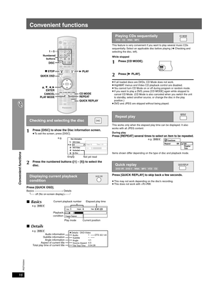 Page 16
RQTX0044
16
Convenient functions
Convenient functions
Press [QUICK OSD].Basics ------------------------------------------------------------>   Details
^------  off (No on-screen display) ,-------b This feature is very convenient if you want to play several music CDs 
sequentially. Select an applicable disc before playing (
➜ Checking and 
selecting the disc, left).
While stopped
≥ If all loaded discs are DVDs, CD Mode does not work.
≥ HighMAT menus and Video CD playback control are disabled.
≥ You...