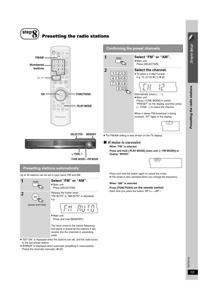 Page 1313
Simple Setup
Presetting the radio stations
RQTX0105
Up to 30 stations can be set in each band, FM and AM.
≥“SET OK” is displayed when the stations are set, and the radio tunes 
to the last preset station.
≥“ERROR” is displayed when automatic presetting is unsuccessful. 
Preset the channels manually (➜ 29).≥The FM/AM setting is also shown on the TV display.
∫If noise is excessive
When “FM” is selected
Press and hold [-PLAY MODE] (main unit: [—FM MODE]) to 
display “MONO”.
Press and hold the button...