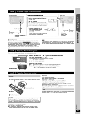 Page 1111
RQTX0221
Getting Started
Quick Start Guide
Conserving power
The main unit and the wireless system consume a small amount of 
power when they are turned off (\U.S.A.[ and\Canada] main unit: approx. 
0.1 W, wireless system: approx. 0.2 W, \Others] main unit: approx. 0.2 W, 
wireless system: approx. 0.3 W). To save power when they are not to be 
used for a long time, unplug them from the household AC outlet.
You will need to reset some memory items after plugging in the main 
unit.[Note]
The included AC...