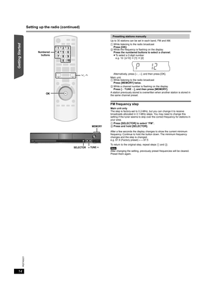 Page 1414
RQTX0221
Getting Started Playing Discs Other Operations Reference
Setting up the radio (continued)
Up to 30 stations can be set in each band, FM and AM.
A station previously stored is overwritten when another station is stored in 
the same channel preset.
FM frequency step
Main unit only
The step is factory-set to 0.2-MHz, but you can change it to receive 
broadcasts allocated in 0.1-MHz steps. You may need to change this 
setting if the tuner seems to skip over the correct frequency for stations in...
