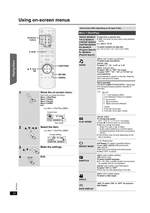 Page 2222
RQTX0221
Getting Started Playing Discs Other Operations Reference
Using on-screen menus
1Show the on-screen menu.Each time you press the button:
Menu 1 (Disc/Play)
Menu 2 (Video)
Menu 3 (Audio)
Menu 4 (HDMI)
Exit
2Select the item.
3Make the settings.
4Exit.
RETURN
PLAY
OK
FUNCTIONS
CANCEL
123
456
78
0
9
10
OK
RETURN
FUNCTIONS
CANCEL
Numbered
buttons
PLAY
FUNCTIONS
T1C1
1:ENG
3/2.1ch
1 :ENG OFF
TITLE  SEARCH
Current item
Item name e.g. Menu 1 (Disc/Play) [DVD-V]
OK
T1C1
1:ENG
3/2.1ch
1 :ENG OFF
CHAPTER...