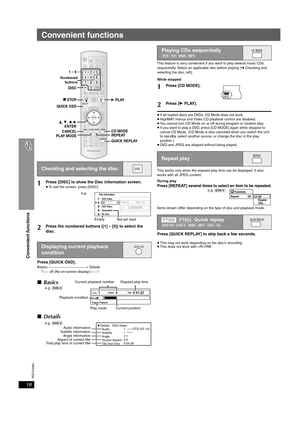 Page 18
RQTX0064
18
Convenient functions
Convenient functions
Press [QUICK OSD].Basics ------------------------------------------------------------>   Details
^------  off (No on-screen display) ,-------b This feature is very convenient if you want to play several music CDs 
sequentially. Select an applicable disc before playing (
➜ Checking and 
selecting the disc, left).
While stopped
≥ If all loaded discs are DVDs, CD Mode does not work.
≥ HighMAT menus and Video CD playback control are disabled.
≥ You...