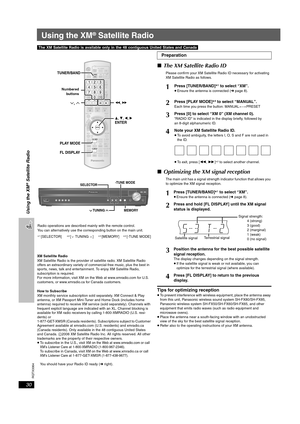 Page 30
RQTX0064
30
Using the XM® Satellite Radio
\The\XM\Satellite\Radio\is\available\only\in\the\48\contiguous\United\States\and\Canada\
XM Satellite Radio
XM Satellite Radio is the provider of satellite radio. XM Satellite Radio 
offers an extraordinary variety of commercial-free music, plus the best in 
sports, news, talk and entertainment. To enjoy XM Satellite Radio, 
subscription is required.
For more information, visit XM on the Web at www.xmradio.com for U.S. 
customers, or www.xmradio.ca for Canada...