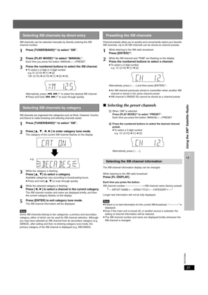 Page 31
RQTX0064
31
XM channels can be selected manually by directly entering the XM 
channel number.
XM channels are organized into categories such as Rock, Classical, Country 
and Dance to make browsing and selecting channels easier.
[Note]Some XM channels belong to two categories; a primary and secondary 
category, either of which can be used for XM channel selection. Although 
you may have selected an XM channel from its secondary category (e.g. 
DANCE), after exiting and then re-entering category tune...