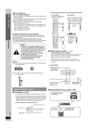 Page 6
RQTX0064
6
Simple Setup
Notes on speaker use
≥Use only supplied speakers
Using other speakers can damage the unit, and sound quality will be 
negatively affected.
≥ You can damage your speakers and shorten their useful life if you play 
sound at high levels over extended periods.
≥ Reduce the volume in the following cases to avoid damage:
– When playing distorted sound.
– When the speakers are reverberating due to a record player, noise 
from FM broadcasts, or  continuous signals from an oscillator,...