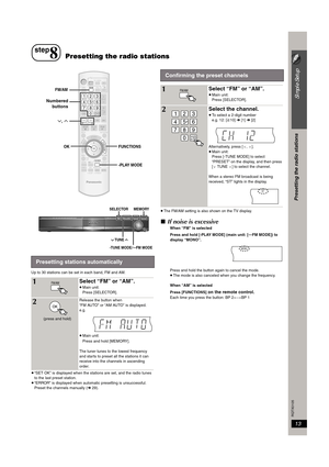 Page 1313
Simple Setup
Presetting the radio stations
RQTX0105
Up to 30 stations can be set in each band, FM and AM.
≥“SET OK” is displayed when the stations are set, and the radio tunes 
to the last preset station.
≥“ERROR” is displayed when automatic presetting is unsuccessful. 
Preset the channels manually (➜ 29).≥The FM/AM setting is also shown on the TV display.
∫If noise is excessive
When “FM” is selected
Press and hold [-PLAY MODE] (main unit: [—FM MODE]) to 
display “MONO”.
Press and hold the button...