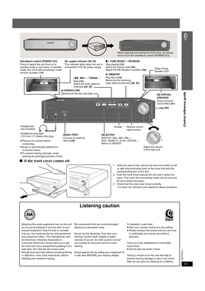 Page 11
RQTX0014
11
Control reference guide
∫If the front cover comes off
Listening caution
OPEN CLOSE
MUSIC PORT
SELECTOR
TUNINGTUNE MODE FM MODEMEMORY
AC  INPOWERVIRTUAL SPEAKER
DVD HOME THEATER SOUND SYSTEM
OPEN CLOSE
MUSIC PORT
SELECTORTUNINGSA-PTX3
Standby/on switch [POWER  Í/I]
Press to switch the unit from on to 
standby mode or vice versa. In standby 
mode, the unit is still consuming a small 
amount of power.  (14)
MUSIC PORT
Connect an external 
device (32):
, 9 /X TUNING W
Skip  (14)/
Select the...