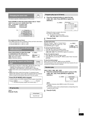 Page 17
RQTX0014
17
Convenient functions
This feature expands a letterbox picture to fit the screen.
Press [ZOOM] to select the preset aspect ratio or “Auto”.[DVD-A] (motion picture part)  [DVD-VR] [DVD-V]  [VCD]
Auto ,  4:3 Standard , European Vista ,
16:9 Standard , American Vista ,
Cinemascope1 , Cinemascope2
Fine adjustments (Manual Zoom)
Press [ 2,1 ] while the menu is displayed. (Press and hold to alter faster.)
– in 0.01-unit steps from “ k1.00” to “ k1.60”
– in 0.02-unit steps from “ k1.60” to “ k2.00”...