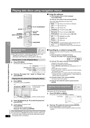 Page 18
RQTX0014
18
Playing data discs using navigation menus
Playing data discs using navigation menus
≥Select “Play as Data Disc” in Other Menu ( ➜page 22) when using
– HighMAT discs without using the HighMAT function, or
– DVD-RAM or DVD-R/RW discs containing MP3 or JPEG files.
≥ Press [ANGLE/PAGE] to skip page by page in the group or content field.
≥ To enjoy listening to WMA/MP3 contents while showing a JPEG image 
on the screen, select a JPEG file first and then select audio contents.
(The opposite order...