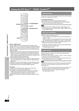 Page 26
RQTX0014
26
Using the EZ Sync
TM “HDAVI Control
TM”
Using the EZ SyncTM “HDAVI ControlTM”
EZ Sync “HDAVI Control”
EZ Sync “HDAVI Control” is a convenient function that offers linked 
operations of this unit, and a Panasonic television (VIERA) under “HDAVI 
Control”. You can use this function by connecting the equipment with the 
HDMI cable. See the operating instructions for connected equipment for 
operational details.
≥ EZ Sync “HDAVI Control”, based on  the control functions provided by 
HDMI which...