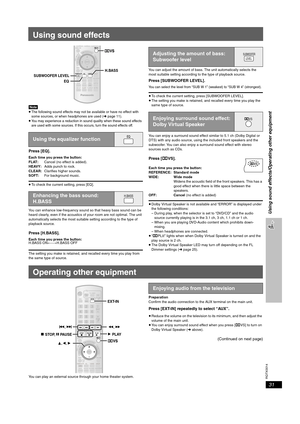 Page 31
RQTX0014
31
Using sound effects/Operating other equipment
Using sound effects
[Note]≥The following sound effects may not be available or have no effect with 
some sources, or when headphones are used (➜page 11).≥You may experience a reduction in sound quality when these sound effects 
are used with some sources. If this occurs, turn the sound effects off.
Press [EQ].
Each time you press the button:
FLAT:Cancel (no effect is added).
HEAVY: Adds punch to rock.
CLEAR: Clarifies higher sounds.
SOFT: For...