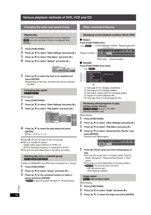 Page 58RQT8926
58
Various playback methods of DVD, VCD and CD
1Press [FUNCTIONS].
2Press [34] to select “Other Settings”and press [1]. 
3Press [34] to select “Play Menu” and press [1].
4Press [34] to select “Repeat” and press [1].
5Press [34] to select the item to be repeated and 
press [ENTER].
≥Depending on the disc, the items that can be selected 
will differ.
While playing
1Press [FUNCTIONS].
2Press [34] to select “Other Settings”and press [1].
3Press [34] to select “Play Speed” and press [1].
4Press [34]...