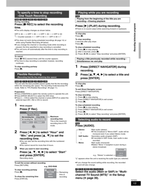 Page 1313
RQT8655
[RAM] [-R] [-R]DL] [-RW‹V›] [+R] [+R]DL] [+RW]
During recording
Press [qREC] to select the recording 
time.
pThe unit’s display changes as shown below.
OFF 0: 30 
 OFF 1: 00  OFF 1: 30  OFF 2: 00
 Counter (cancel)  OFF 4: 00 OFF 3: 00 
pThis does not work during scheduled recordings (➡ page 14) or 
while using Flexible Recording (➡ below).
pIf you change the channel or recording mode while recording is 
paused, the time specified to stop recording is cancelled.
pThe unit turns...