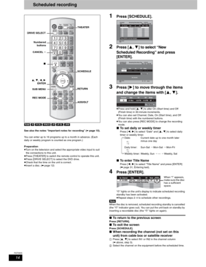 Page 1414
RQT8655
Scheduled recording
[RAM] [-R] [-R]DL] [-RW‹V›] [+R] [+R]DL] [+RW]
See also the notes “Important notes for recording” (
➡ page 10).
You can enter up to 16 programs up to a month in advance. (Each 
daily or weekly program is counted as one program.)
Preparation
pTurn on the television and select the appropriate video input to suit 
the connections to this unit.
pPress [THEATER] to switch the remote control to operate this unit.
pPress [DRIVE SELECT] to select the DVD drive.
pCheck that the time...