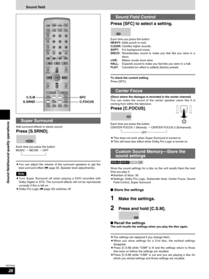 Page 2626
RQT6945
Sound field/sound quality operations
Sound field
AV SYSTEM
SLEEP
FL DISPLAY
DIMMER
PLAY MODE
MIX 2CH
REPEAT
CANCEL
SKIP
CH
TOP MENU
DISPLAY
VOLUME
MUTING
PL C.FOCUSSFCSUBWOOFER
LEVEL
FM MODE
SETUPZOOM GROUP AUDIO
RETURN
TV VOL  TV VOL DIRECT
NAVIGATORPLAY LISTMENU
SLOW/SEARCH
123
456
78
09
TUNER/BAND DVD/CD
TV VCR /AUX
ENTER
CH SELECT
TEST
TV/VIDEO
POSITION
MEMORY
S.SRND
C.S.M
10/ENTER>
=
SFC C.S.M
S.SRND C.FOCUS
Super Surround
Add surround effects to stereo sound.
Press [S.SRND].
Each time...