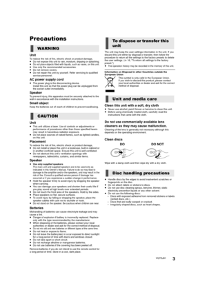 Page 33VQT5J81
Precautions
UnitTo reduce the risk of fire, electric shock or product damage,
≥Do not expose this unit to rain, moisture, dripping or splashing.
≥Do not place objects filled with liquids, such as vases, on this unit.≥Use only the recommended accessories.
≥ Do not remove covers.
≥ Do not repair this unit by yourself. Refer servicing to qualified 
service personnel.
AC power supply cord≥The power plug is the disconnecting device.
Install this unit so that the power plug can be unplugged from 
the...