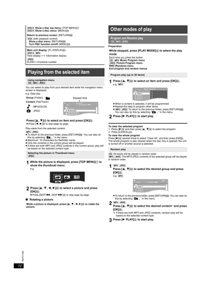 Page 1212
RQTX1230
Getting Started Playing Discs Other Operations Reference
You can select to play from your desired item while the navigation menu 
screen is displayed.
e.g. Data disc
Play starts from the selected content.
[MP3] [JPEG]
≥To return to the previous folder, press [RETURN]D. You can also do 
this by selecting “ ” in the menu.
≥Maximum: 16 characters for file/folder name.
≥Only the contents in the current group will be played.
≥If there are both MP3 and JPEG contents in the current group, play will...