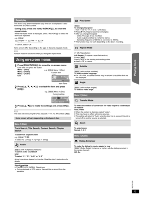 Page 1313
RQTX1230
Getting Started Playing Discs Reference
  
This works only when the elapsed play time can be displayed. It also 
works with all JPEG content.
Items shown differ depending on the type of disc and playback mode.
	Random mode will be cleared when you change the repeat mode.
	This does not work during HD JPEG playback (B17, HD JPEG Mode [JPEG])
Repeat play
During play, press and hold [–REPEAT]9, to show the 
repeat mode.
While the repeat mode is displayed, press [–REPEAT]9 to select the 
item to...