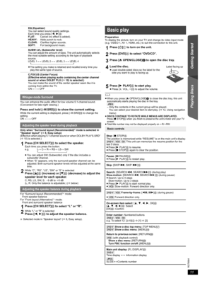 Page 1111
RQT9584
Getting Started Playing Discs Other Operations Reference
  
You can enhance the audio effect for low volume 5.1-channel sound. 
(Convenient for late night viewing.)
Press and hold [–W.SRD]: to show the current setting.While the current setting is displayed, press [–W.SRD]: to change the 
setting.
ON ,------. OFF
Only when “Surround layout (Recommended)” mode is selected in 
“Speaker layout” (B8, Easy setup)
(Effective when playing 5.1-channel sound or when DOLBY PLII/“S.SRD” 
(B10) is...