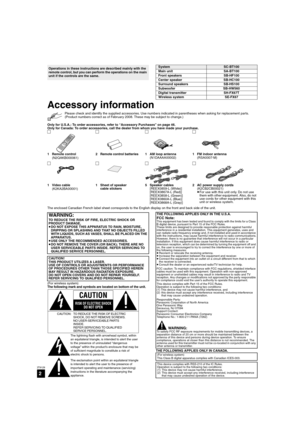 Page 22
RQT9129
Accessory information
(For wireless system)The following mark and symbols are located on bottom of the unit.
THE FOLLOWING APPLIES ONLY IN CANADA.
Operations in these instructions are described mainly with the 
remote control, but you can perform the operations on the main 
unit if the controls are the same.SystemSC-BT100
Main unit SA-BT100
Front speakers SB-HF100
Center speaker SB-HC100
Surround speakers SB-HS100
Subwoofer SB-HW560
Digital transmitter SH-FX67T
Wireless system SE-FX67
Please...