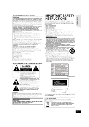 Page 33
RQT9508
Getting started 
THE FOLLOWING APPLIES ONLY IN THE U.S.A.IMPORTANT SAFETY 
INSTRUCTIONS
Read these operating instructions carefully before using the unit. 
Follow the safety instructions on the unit and the applicable safety 
instructions listed below. Keep these operating instructions handy for 
future reference.
1) Read these instructions.
2) Keep these instructions.
3) Heed all warnings.
4) Follow all instructions.
5) Do not use this apparatus near water.
6) Clean only with dry cloth.
7) Do...