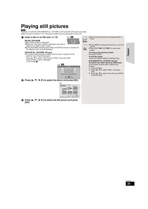 Page 2323
RQT9508
Playing still pictures
[JPEG]
Playback of a BD-RE, DVD-RAM/R/R DL, CD-R/RW, or SD card with still pictures recorded.
(About structure of folders D 44, “Structure of folders that can play back on this unit”)
1 Insert a disc or an SD card. ( >19)
BD-RE, DVD-RAM“Album View” screen is displayed.
≥When the “Title View” screen is displayed, press [G] to 
switch to the “Album View” screen.
≥ If the DVD-RAM containing both JPEG and AVCHD format is inserted, the 
file selection menu may be displayed....