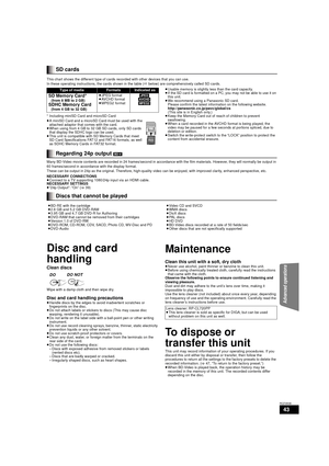 Page 4343
RQT9508
This chart shows the different type of cards recorded with other devices that you can use.
In these operating instructions, the cards shown in the table (Dbelow) are comprehensively called SD cards.
* Including miniSD Card and microSD Card
≥ A miniSD Card and a microSD Card must be used with the 
attached adaptor that comes with the card.
≥ When using from 4 GB to 32 GB SD cards, only SD cards 
that display the SDHC logo can be used.
≥ This unit is compatible with SD Memory Cards that meet 
SD...