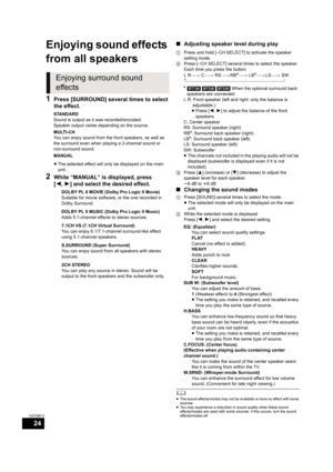 Page 2424
VQT2M13
Enjoying sound effects 
from all speakers
1Press [SURROUND] several times to select 
the effect.
≥The selected effect will only be displayed on the main 
unit.
2While “MANUAL” is displayed, press 
[2,1] and select the desired effect.∫Adjusting speaker level during play
1Press and hold [–CH SELECT] to activate the speaker 
setting mode.
2Press [–CH SELECT] several times to select the speaker.
Each time you press the button:
L R—) C_) RS_)RB
*_) LB*_)LS_) SW...