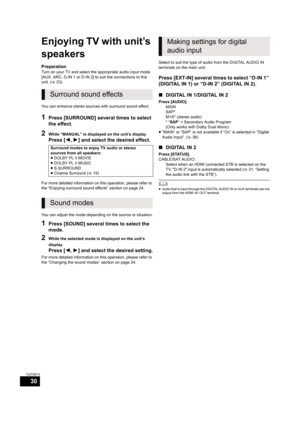 Page 3030
VQT2M13
TV
Enjoying TV with unit’s 
speakers
Preparation
Turn on your TV and select the appropriate audio input mode 
[AUX, ARC, D-IN 1 or D-IN 2] to suit the connections to this 
unit. (>23)
You can enhance stereo sources with surround sound effect.
1Press [SURROUND] several times to select 
the effect.
2While “MANUAL” is displayed on the unit’s display
Press [2,1] and select the desired effect.
For more detailed information on this operation, please refer to 
the “Enjoying surround sound effects”...