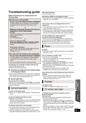 Page 41ReferenceOptional speaker 
settings
41
VQT2M13
Reference
Troubleshooting guide
Before requesting service, please perform the 
following steps.
The following do not indicate a problem with this unit:
≥Regular disc rotating sounds.
≥Image disturbance during search.
∫Unit does not respond to the remote control 
or front panel buttons.
Press and hold [POWERÍ/I] on the main unit for 5 seconds. 
jIf still unable to power the unit off, disconnect the power cord, 
wait 1 minute, then reconnect the power cord....