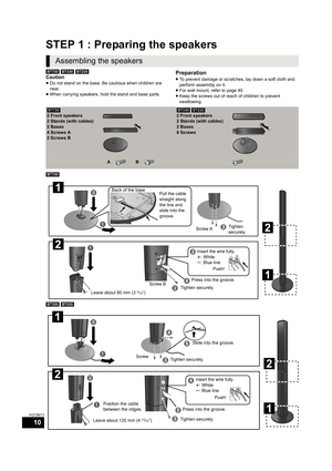 Page 1010
VQT2M13
STEP 1 : Preparing the speakers
[BT730] [BT330] [BT235]
Caution
≥Do not stand on the base. Be cautious when children are 
near.
≥When carrying speakers, hold the stand and base parts.
Preparation
≥To prevent damage or scratches, lay down a soft cloth and 
perform assembly on it.
≥For wall mount, refer to page 40.
≥Keep the screws out of reach of children to prevent 
swallowing.
[BT730]
[BT330] [BT235]
Assembling the speakers
[BT730]
2 Front speakers
2 Stands (with cables)
2 Bases
4 Screws A
2...