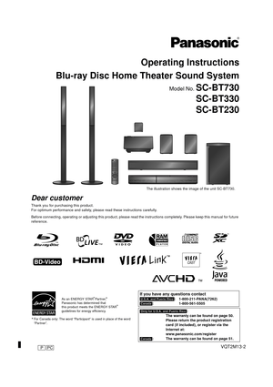 Page 1until 
2010/02/18
Operating Instructions
Blu-ray Disc Home Theater Sound System
Model No. SC-BT730
SC-BT330
SC-BT230
Dear customer
Thank you for purchasing this product.
For optimum performance and safety, please read these instructions carefully.
Before connecting, operating or adjusting this product, please r ead the instructions completely. Please keep this manual for future 
reference.
 For Canada only: The word “Participant” is used in place of the word 
“Partner”.
As an ENERGY STAR Partner,...