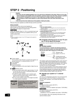 Page 1212
VQT2M13
STEP 2 : Positioning
How you set up your speakers can affect the bass and the sound field.
Setup example
Place the front, center and surround speakers at 
approximately the same distance from the seating position.
The angles in the diagram are approximate.
[BT730] [BT330]
Using “Auto Speaker Setup” ( >19) is a convenient way to get 
the ideal surround sound from  your speakers when you are 
unable to place them.
	≥ Keep your speakers at least 10 mm (13/32z) away from the system for 
proper...