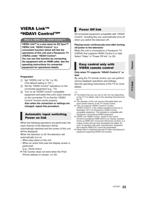 Page 23TV & RadioPlayback
23VQT3X51
TV & Radio
VIERA LinkTM
“HDAVI ControlTM”
Preparation
1Set “VIERA Link” to “On” ( >35).
(The default setting is “On”.)
2 Set the “HDAVI Control” operations on the 
connected equipment (e.g., TV).
3 Turn on all “HDAVI Control” compatible 
equipment and select this unit’s input channel 
on the connected TV so that the “HDAVI 
Control” function works properly.
Also when the connection or settings are 
changed, repeat this procedure.
When the following operations are performed,...