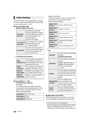 Page 3030VQT3X51
“Surround Effects” and “Sound Effects” can also 
be set by using the [SURROUND] and [SOUND] 
on the remote control. (> 37)
∫ Surround Effects 
¾ BD/DVD (Multi-ch Source):
¾ TV/CD/iPod (2ch Source):
∫ Sound Effects*1,2,3 
¾TV/CD/iPod (2ch Source):
Re-master:
This feature gives you brighter sound by 
increasing the high frequency portion of the 
audio. (Discs recorded at 48 kHz or less)
Recommended settings: Digital Tube Sound:
This feature gives you warm sound, like that 
produced by a vacuum...