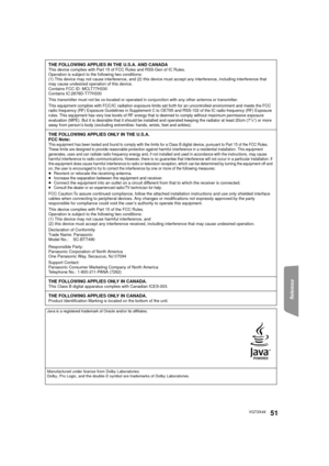 Page 51Reference
51VQT3X49
THE FOLLOWING APPLIES IN THE U.S.A. AND CANADAThis device complies with Part 15 of FCC Rules and RSS-Gen of IC Rules.
Operation is subject to the following two conditions: 
(1) This device may not cause interference, and (2) this device must accept any interference, including interference that 
may cause undesired operation of this device.
Contains FCC ID: MCLT77H330
Contains IC:2878D-T77H330
This transmitter must not be co-located or operated in conjunction with any other antenna or...