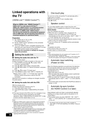 Page 3030
VQT2W18
Linked operations with 
the TV
(VIERA LinkTM “HDAVI ControlTM”)
Preparation
1Set “VIERA Link” to “On” ( >38). 
(The default setting is “On”.)
2 Set the “HDAVI Control” operations on the connected 
equipment (e.g., TV).
3 Turn on all “HDAVI Control” compatible equipment and 
select this unit’s input channel on the connected TV so that 
the “HDAVI Control” function works properly.
Also when the connection or settings are changed, 
repeat this procedure.
∫Setting the audio link with the TV
With...