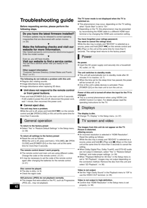 Page 4242
VQT2W18
Reference
Troubleshooting guide
Before requesting service, please perform the 
following steps.
The following do not indicate a problem with this unit:
≥Regular disc rotating sounds.
≥ Image disturbance during search.
≥ Image disturbance when replacing 3D discs.
∫ Unit does not respond to the remote control 
or front panel buttons.
Press and hold [POWER Í/I] on the main unit for 5 seconds.
jIf still unable to power the unit off, disconnect the power cord,  wait 1 minute, then reconnect the...