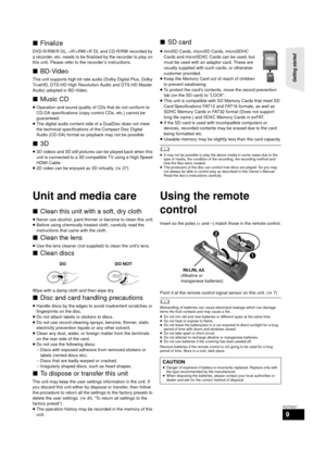 Page 9Getting started 
9
VQT3D27
∫Finalize
DVD-R/RW/R DL, +R/+RW/+R DL and CD-R/RW recorded by 
a recorder, etc. needs to be finalized by the recorder to play on 
this unit. Please refer to the recorder’s instructions.
∫BD-Video
This unit supports high bit rate audio (Dolby Digital Plus, Dolby 
TrueHD, DTS-HD High Resolution Audio and DTS-HD Master 
Audio) adopted in BD-Video.
∫Music CD
≥Operation and sound quality of CDs that do not conform to 
CD-DA specifications (copy  control CDs, etc.) cannot be...